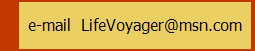 e-mail  LifeVoyager@msn.com